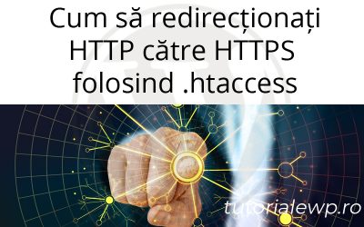 Cum să redirecționați HTTP către HTTPS folosind .htaccess