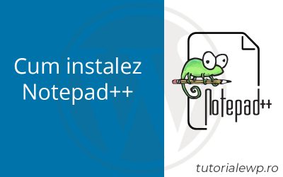 Cum instalez Notepad++