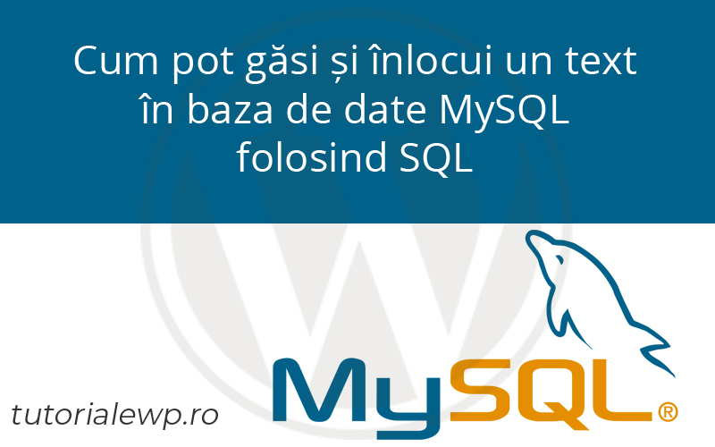 Cum pot găsi și înlocui un text în baza de date MySQL folosind SQL