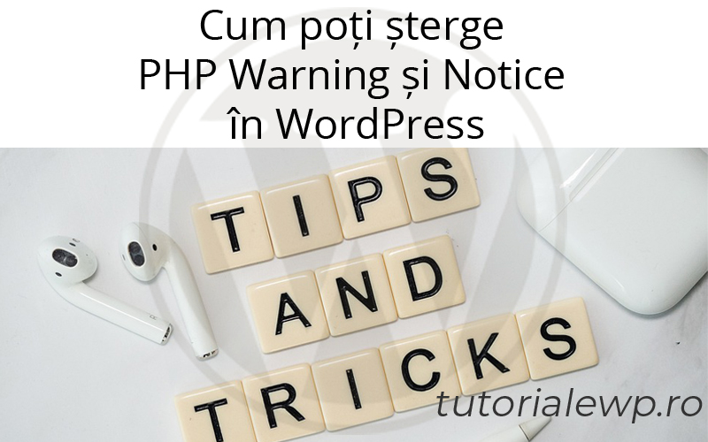 Cum poți șterge PHP Warning și Notice în WordPress